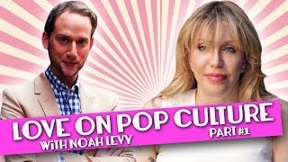 Courtney Love on Pop Culture ~ with Noah Levy: Part1