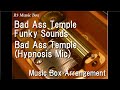 Bad Ass Temple Funky Sounds/Bad Ass Temple (Hypnosis Mic) [Music Box]
