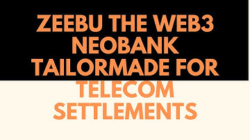 ZEEBU The Web3 Neobank Tailormade for Telecom Settlements