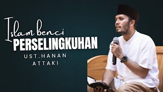 Seberapa benci Islam dengan PERSELINGKUHAN? -Ust. Hanan Attaki 