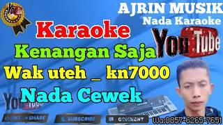 Wak Uteh - Kenangan Saja - Langgam Karo [Karaoke] Kn7000 - Nada Wanita | Ajrin Musik