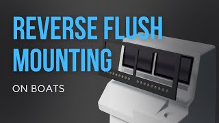 Reverse Flush Mounting: Upgrade Your Boat's Dash