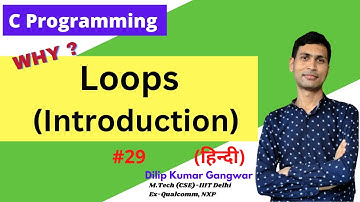 Introduction to Loops in C Programming || Need of Loops || Hindi #29 || Dilip Kumar Gangwar