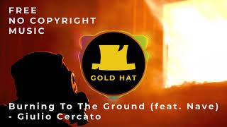 Burning To The Ground (feat. Nave) - Giulio Cercato | FREE No Copyright Music Resimi