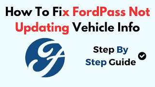 How To Fix FordPass Not Updating Vehicle Info