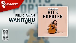 Felix Irwan - Wanitaku (Karaoke Video) | No Vocal