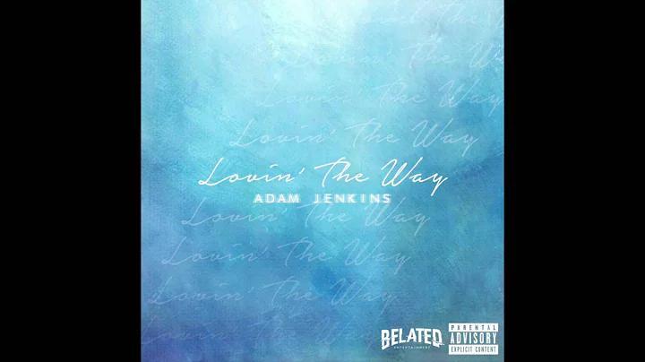 Adam Jenkins - Lovin' The Way (Prod. by Dreamlife)...