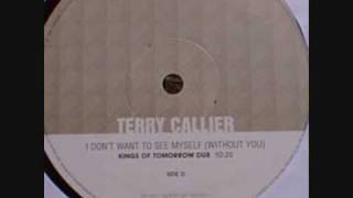 Terry Callier - I Don&#39;t Want To See Myself (Without You) (Kings Of Tomorrow Dub)