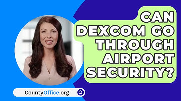 Can Dexcom Go Through Airport Security? - CountyOffice.org