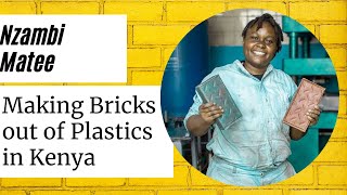 Nzami Matee- Making Bricks out of Plastic Waste in Kenya