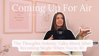 The Thoughts Nobody Talks About After Becoming Single When You’re 30.