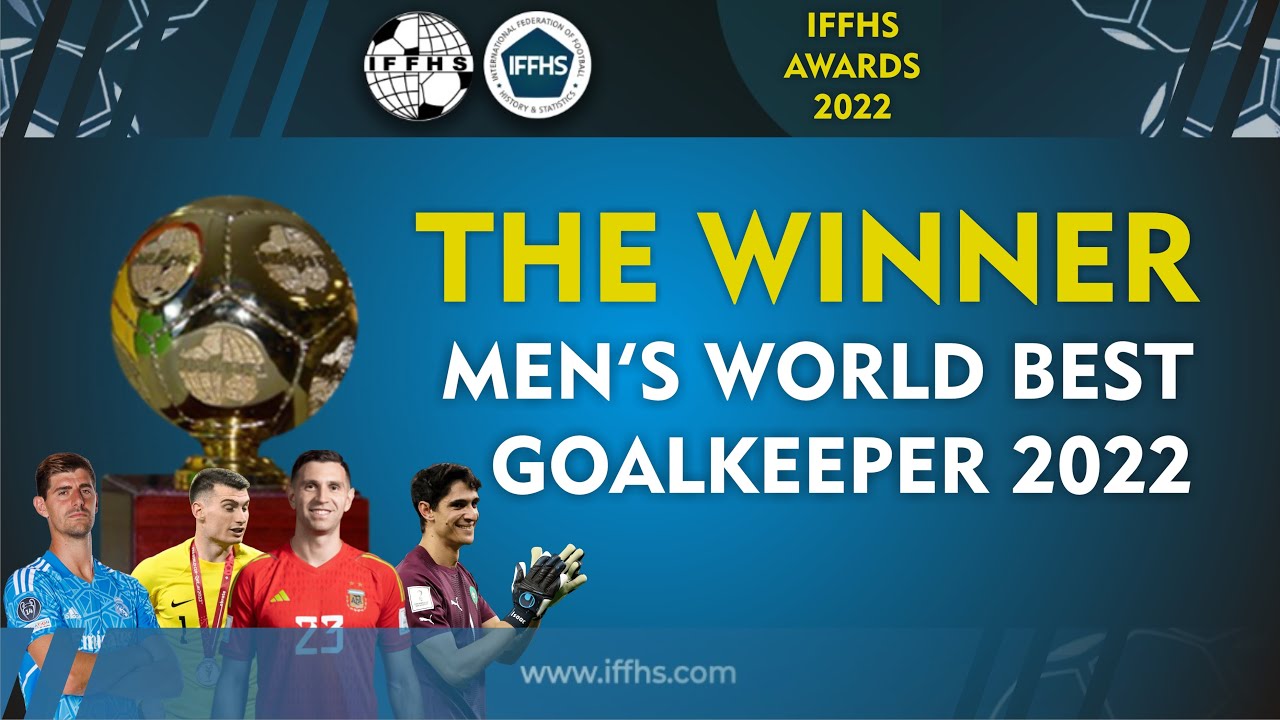 MEN'S WORLD BEST GOALKEEPER 2022 THE WINNER & TOP 10 IFFHS AWARDS
