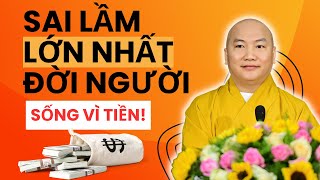 SAI LẦM LỚN NHẤT ĐỜI NGƯỜI "LÀ SỐNG VÌ TIỀN" Thật Dã Tâm | Thích Phước Tiến Vấn Đáp