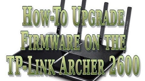How To Upgrade A TP-Link Archer 2600 Router Firmware