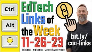 EdTech Links of the Week - 11-26-23 by Eric Curts 687 views 6 months ago 22 minutes