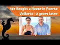 Update! Our Experience Buying a House in Puerto Vallarta Mexico