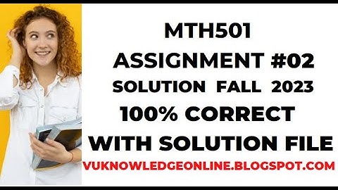Mth501 Assignment 2 2022|Mth501 assignment 2 solution Spring 2022 100% Correct