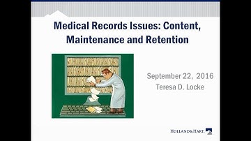 Medical Record Issues: Content, Maintenance and Retention