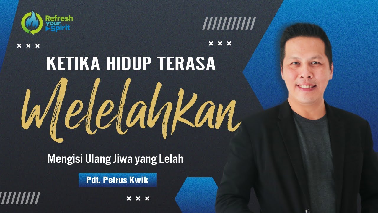 Ketika Hidup Terasa Melelahkan - Petrus Kwik