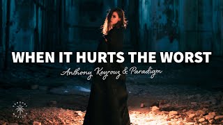 Anthony Keyrouz & Paradigm - When It Hurts The Worst (Lyrics)