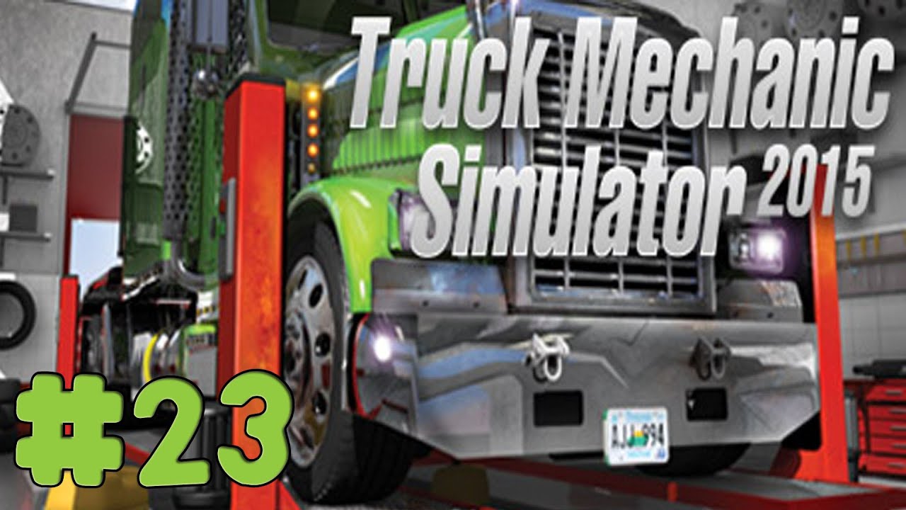 Truck Mechanic Simulator 2015 Walkthrough Part 23 Order 23 (PC HD