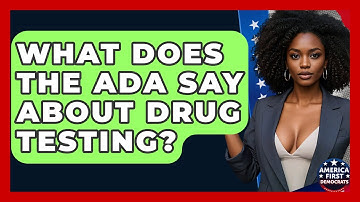 What Does The ADA Say About Drug Testing? - America First Democrats