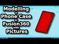 Modeling a PhoneCase in Fusion 360 with Pictures