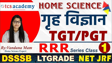 Home Science Class, TGT PGT/LT Grade/DSSSB/RPSC/UGC NET JRF, Home Science By Vandana Mam