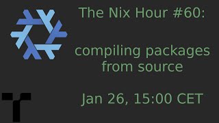 The Nix Hour #60 [compiling packages from source]