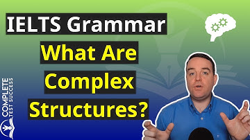 IELTS Grammar: What Are Complex Structures?