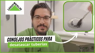 Consejos para desatascar tuberías | LEROY MERLIN