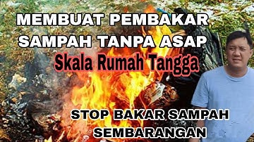 MEMBUAT Sendiri Tungku Pembakaran Sampah TANPA ASAP - MURAH DAN PRAKTIS - TIPS