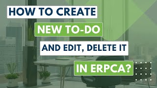 Maximize Your Efficiency: Learn How to Create, Edit, and Delete To-Dos in ERPCA! #ERPCATutorial