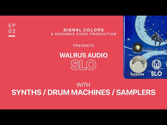 Walrus Audio Slo Demo w/ Synths, Drum Machines, and Samplers