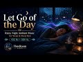 Let Go of the Day — Rainy Night Ambient Music for Sleep & Deep Rest