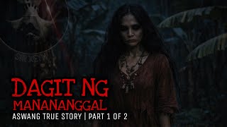 DAGIT NG MANANANGGAL (Part 1 of 2) | Aswang True Story