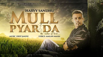 Mull Pyar Da | Harvy Sandhu Feat Deep Jandu | New Punjabi Songs 2018