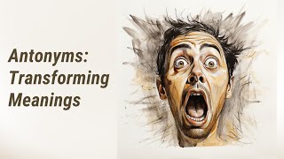 Changing Meanings With Antonyms: An English Language Adventure
