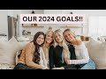 OUR 2024 GOALS!!