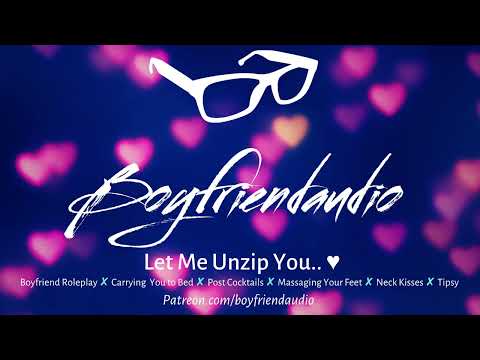 Let Me Unzip You.. [Boyfriend Roleplay][Getting Ready for Bed][Foot Massage][Neck Kisses] ASMR