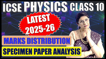 LATEST PHYSICS MARKS DISTRIBUTION & SPECIMEN PAPER ANALYSIS  | ICSE BOARD CLASS 10 2026