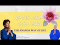 Don't Be a Slave to Your Habits ~ The Ananda Way of Life #23