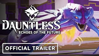 Dauntless: Echoes of the Future -  Trailer