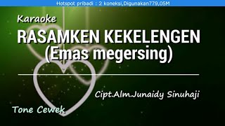 RASAMKEN KEKELENGEN (emas megersing) tone cewek_Karaoke Lagu Karo