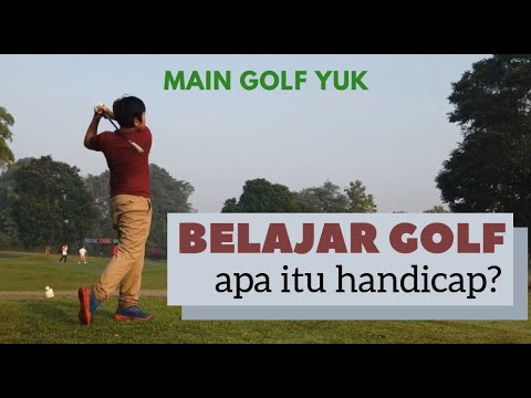 BELAJAR PERATURAN DASAR GOLF : "APA ITU HANDICAP?"