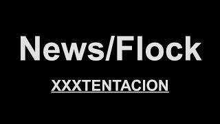 XXXTENTACION - News/Flock (Lyrics) Resimi