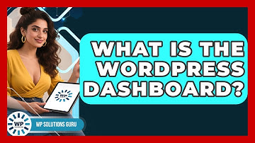 What Is The WordPress Dashboard? - WP Solutions Guru