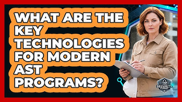 What Are The Key Technologies For Modern AST Programs?