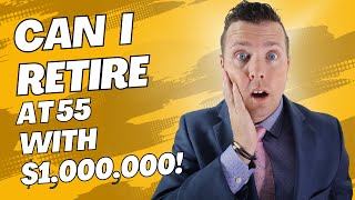 Can I Retire at 55 with $1,000,000 Saved For Retirement? || Retirement Planning