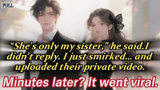 “She’s only my sister,” he said.I didn’t reply. I just smirked… and uploaded their private video...